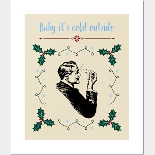 Baby it’s cold outside Posters and Art